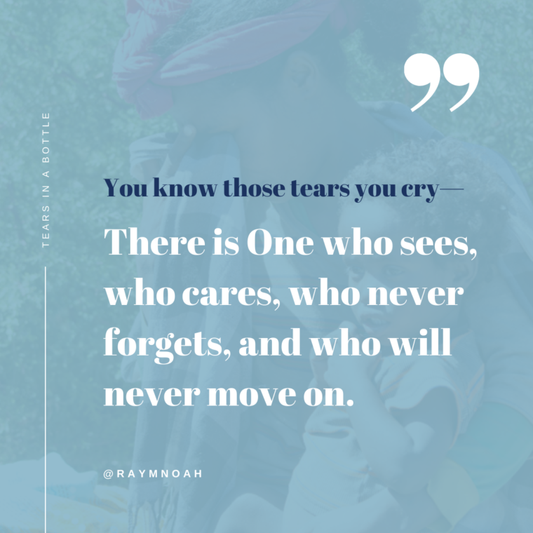 The tears you cry