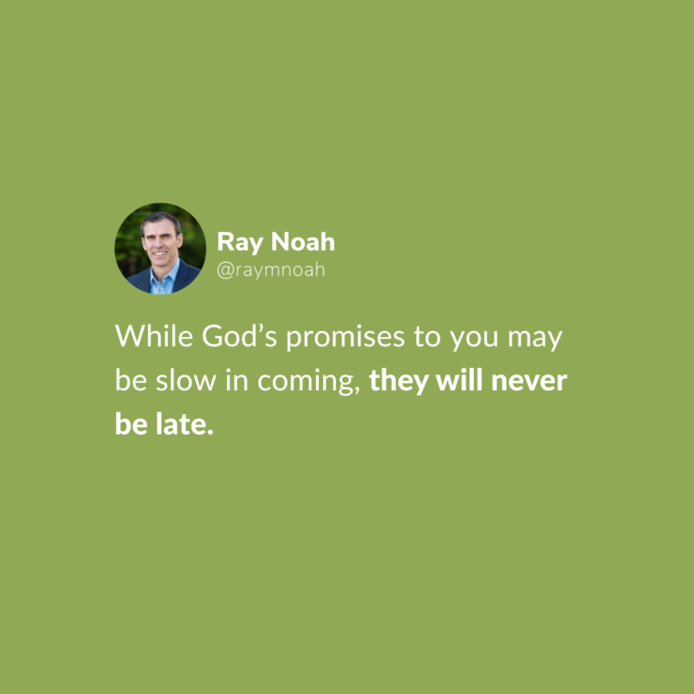God Never Forget... He may be slow, but He is never late. - Ray Noah
