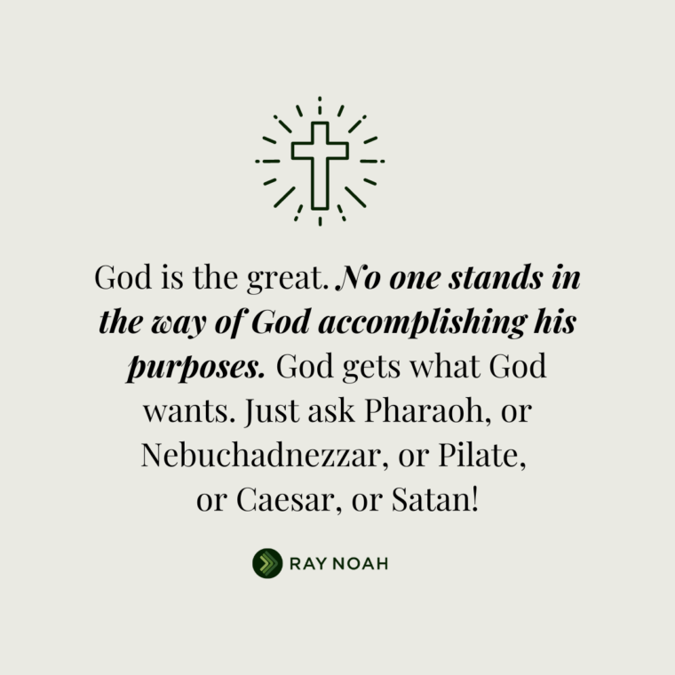 God Will Get What God Wants - Ray Noah Blog