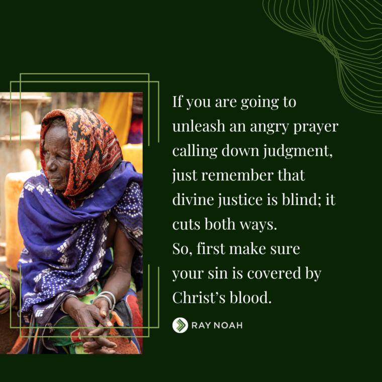 The Complete Appropriateness of a Downright Nasty Little Prayer - Ray Noah Blog